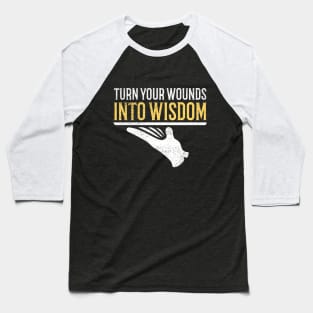 Turn Your Wounds Into Wisdom Baseball T-Shirt